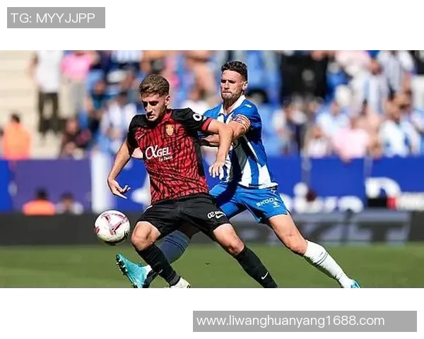 马略卡对阵西班牙精彩直播全程回顾与赛后分析 马略卡对阵西班牙精彩直播全程回顾与赛后分析